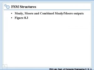 FSM Structures Mealy Moore and Combined MealyMoore outputs