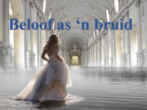 Beloof as n bruid Die bekende verhaal van