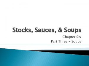 Stocks Sauces Soups Chapter Six Part Three Soups
