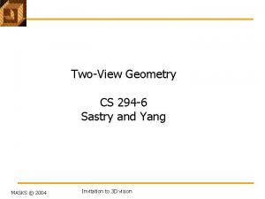 TwoView Geometry CS 294 6 Sastry and Yang