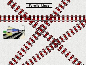 Parallel Lines Angles Between Parallel lines Draw a
