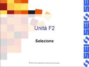 Unit F 2 Selezione 2007 SEISociet Editrice Internazionale