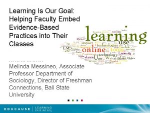 Learning Is Our Goal Helping Faculty Embed EvidenceBased