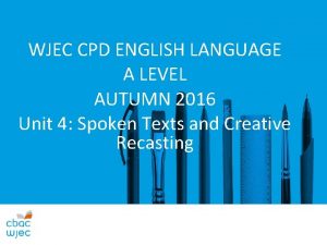 WJEC CPD ENGLISH LANGUAGE A LEVEL AUTUMN 2016