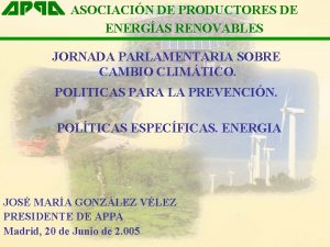 ASOCIACIN DE PRODUCTORES DE ENERGAS RENOVABLES JORNADA PARLAMENTARIA