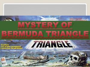 MYSTERY OF BERMUDA TRIANGLE The Bermuda Triangle also