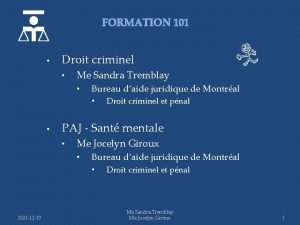 FORMATION 101 Droit criminel Me Sandra Tremblay Bureau