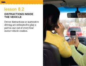 lesson 8 2 DISTRACTIONS INSIDE THE VEHICLE Driver