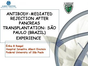 ANTIBODYMEDIATED REJECTION AFTER PANCREAS TRANSPLANTATION SO PAULO BRAZIL