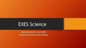 EXES Science Edward Montiel Curtis De Witt October