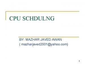 CPU SCHDULNG BY MAZHAR JAVED AWAN mazharjaved 2001yahoo