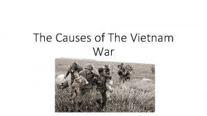 The Causes of The Vietnam War Vietnam War