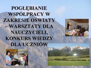 POGBIANIE WSPPRACY W ZAKRESIE OWIATY WARSZTATY DLA NAUCZYCIELI