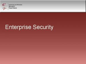 Enterprise Security Enterprise Security Mark Bruhn Assoc VP