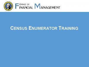 CENSUS ENUMERATOR TRAINING Note This training may contain