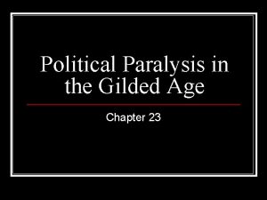 Political Paralysis in the Gilded Age Chapter 23