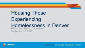 Housing Those Experiencing Homelessness in Denver MDHI Coordinating