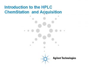 Introduction to the HPLC Chem Station and Acquisition