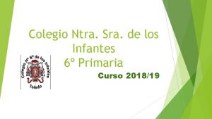 Colegio Ntra Sra de los Infantes 6 Primaria