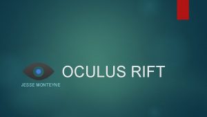 OCULUS RIFT JESSE MONTEYNE Inhoud 1 Over Oculus