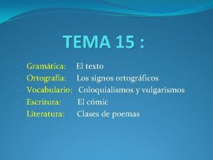 TEMA 15 Gramtica Ortografa Vocabulario Escritura Literatura El