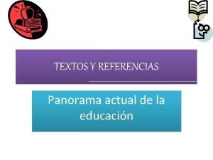 TEXTOS Y REFERENCIAS Panorama actual de la educacin