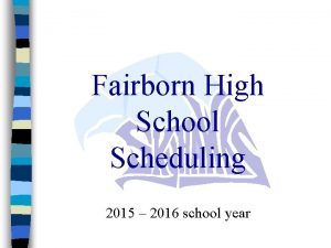 Fairborn High School Scheduling 2015 2016 school year