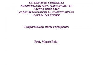 LETTERATURA COMPARATA MAGISTRALE DI LETT EUROAMERICANE LAUREA TRIENNALE