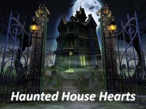 Haunted House Hearts Is My Heart A Haunted