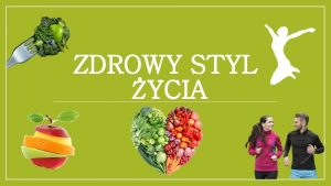 ZDROWY STYL YCIA Zdrowe odywianie Kady z nas