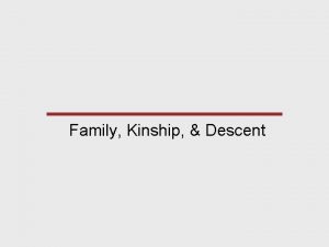 Family Kinship Descent Lineage Group of kin whose