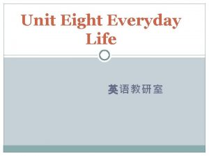 Unit Eight Everyday Life Question 1 What does
