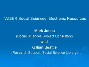 WISER Social Sciences Electronic Resources Mark Janes Social