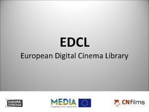 EDCL European Digital Cinema Library Context Digital cinema