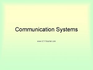 Communication Systems www ICTTeacher com The Internet The