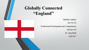 Globally Connected England Mytham Alasker 201701719 Professional Development