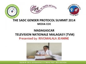 THE SADC GENDER PROTOCOL SUMMIT 2014 MEDIA COE