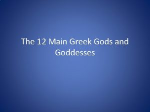 The 12 Main Greek Gods and Goddesses Greek
