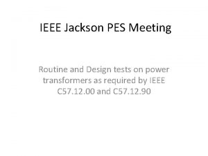 IEEE Jackson PES Meeting Routine and Design tests