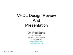 VHDL Design Review And Presentation Dr Rod Barto