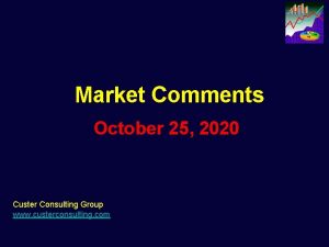 Market Comments October 25 2020 Custer Consulting Group