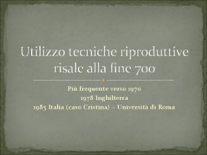 Utilizzo tecniche riproduttive risale alla fine 700 Pi