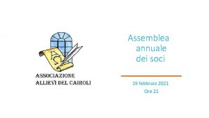 Assemblea annuale dei soci 19 febbraio 2021 Ore