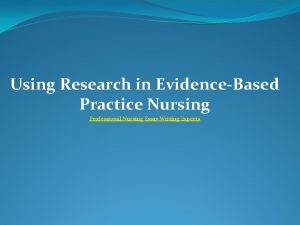 Using Research in EvidenceBased Practice Nursing Professional Nursing