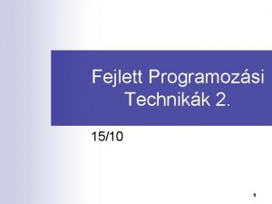 Fejlett Programozsi Technikk 2 1510 1 Fejlett Programozsi