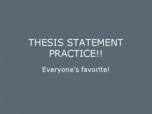 THESIS STATEMENT PRACTICE Everyones favorite Write a thesis