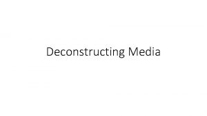 Deconstructing Media Genre Media products can usually be