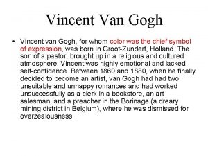 Vincent Van Gogh Vincent van Gogh for whom