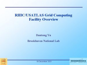 RHICUSATLAS Grid Computing Facility Overview Dantong Yu Brookhaven