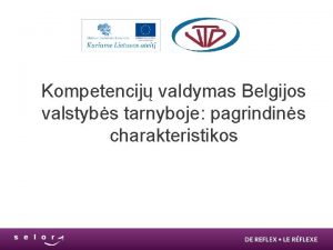 Kompetencij valdymas Belgijos valstybs tarnyboje pagrindins charakteristikos Turinys
